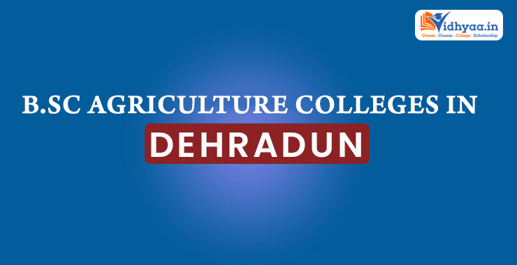 List of  Agriculture Colleges in Dehradun 2023